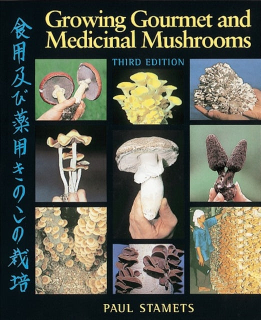 Growing Gourmet and Medicinal Mushrooms 9781580081757 Paul Stamets
