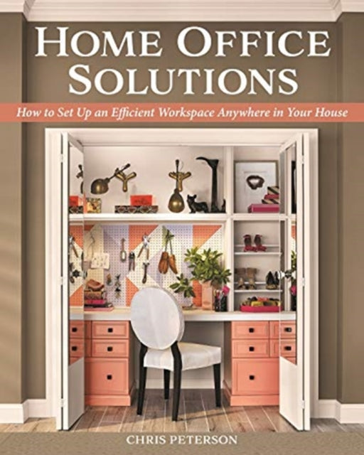 Book cover of: Home Office Solutions. By: Chris Peterson