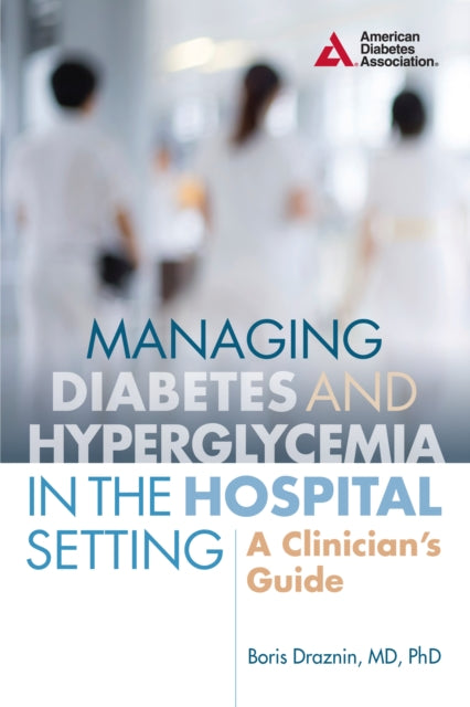 Book cover of: Managing Diabetes and Hyperglycemia in the Hospital Setting. By: Boris Draznin