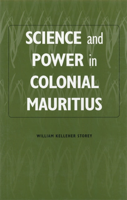 Book cover of: Science and Power in Colonial Mauritius