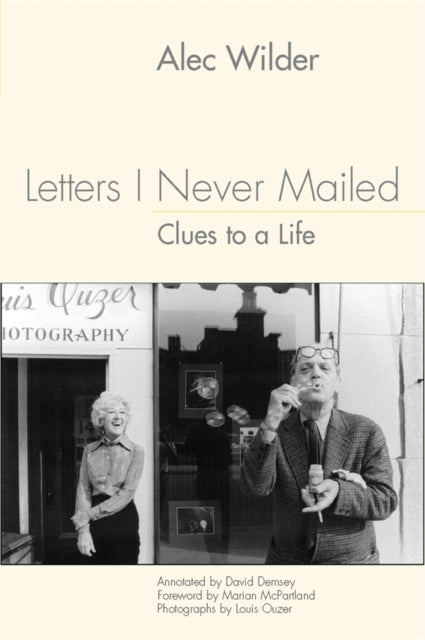 Book cover of: Letters I Never Mailed: Clues to a Life. By: Alec Wilder