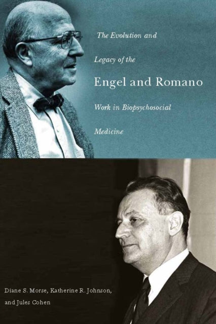 Book cover of: Evolution and Legacy of the Engel and Romano Work in Biopsychosocial Medicine. By: Diane S. Morse