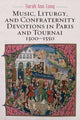 Book cover of: Music, Liturgy, and Confraternity Devotions in Paris and Tournai, 1300-1550. By: Sarah Ann Long