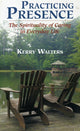 Book cover of: Practicing Presence. By: Kerry Walters