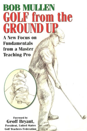 Golf From the Ground Up