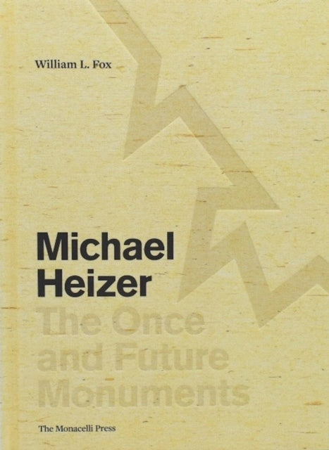Book cover of: Michael Heizer: The Once and Future Monuments. By: William L. Fox