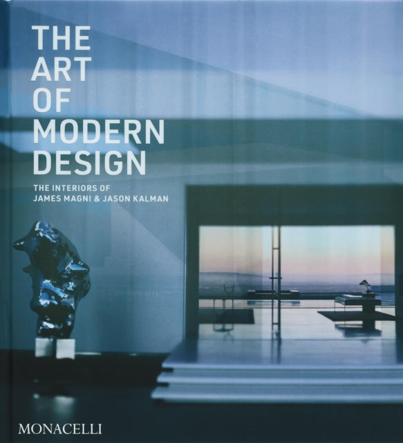 Art of Modern Design, The Interiors of James Magni & Jason Kalman 9781580936804 James Magni