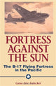 Book cover of: Fortress Against The Sun. By: Gene Eric Salecker