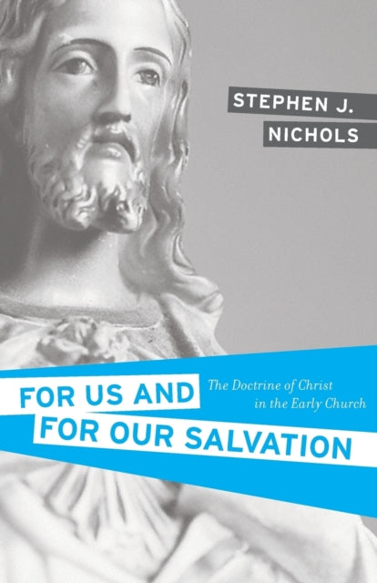 Book cover of: For Us and for Our Salvation. By: Stephen J. Nichols