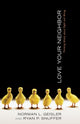 Book cover of: Love Your Neighbor. By: Norman L. Geisler