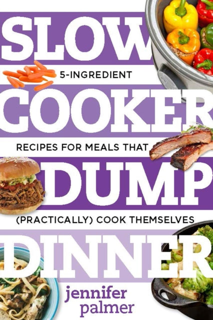 Book cover of: Slow Cooker Dump Dinners. By: Jennifer McCartney