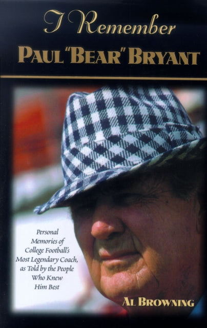 Book cover of: I Remember Paul "Bear" Bryant. By: Al Browning