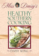 Book cover of: Miss Daisy's Healthy Southern Cooking. By: Daisy King