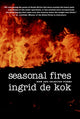 Book cover of: Seasonal Fires. By: Ingrid De Kok