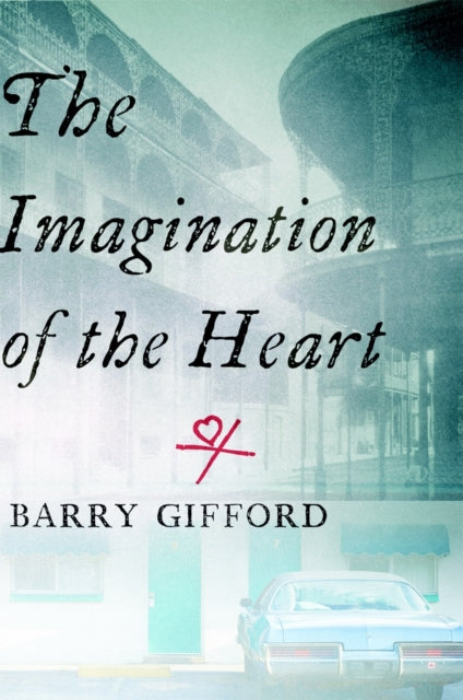 Book cover of: Imagination of the Heart. By: Barry Gifford