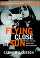 Book cover of: Flying Close to the Sun. By: Cathy Wilkerson