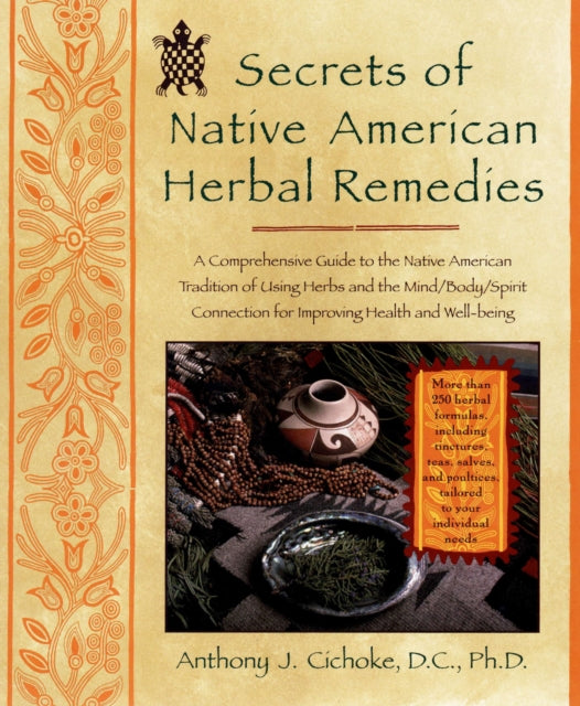 Book cover of: Secrets of Native American Herbal Remedies. By: Anthony J. Cichoke
