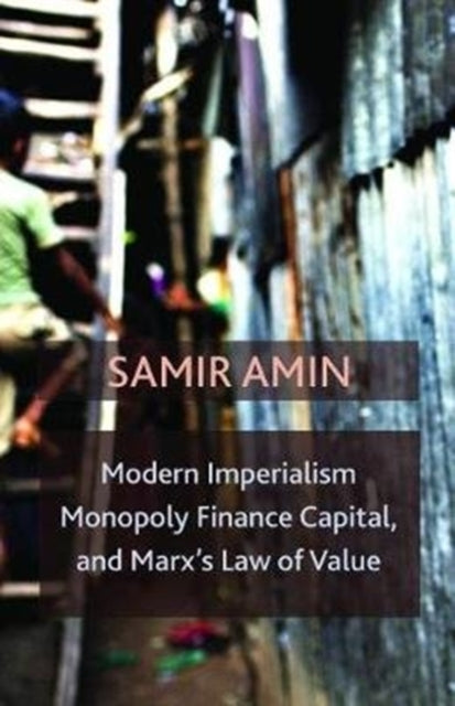 Book cover of: Modern Imperialism, Monopoly Finance Capital, and Marx's Law of Value. By: Samir Amin