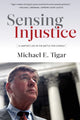 Book cover of: Sensing Injustice. By: Michael E. Tigar