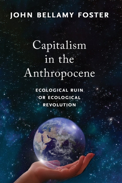 Book cover of: Capitalism in the Anthropocene. By: John Bellamy Foster