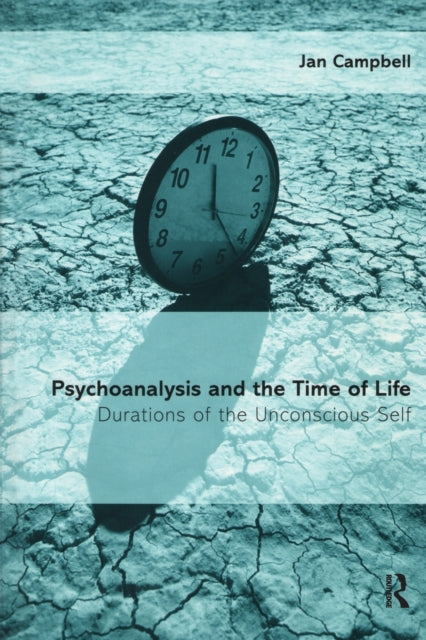 Book cover of: Psychoanalysis and the Time of Life. By: Jan Campbell