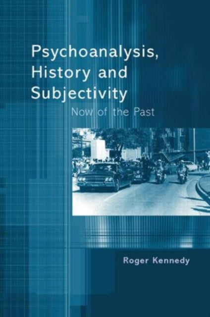 Book cover of: Psychoanalysis, History and Subjectivity. By: Roger Kennedy