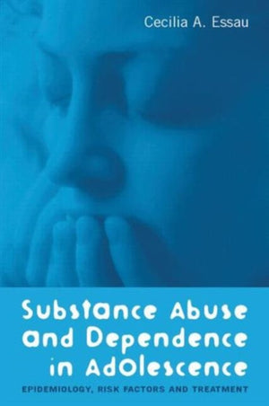 Substance Abuse and Dependence in Adolescence