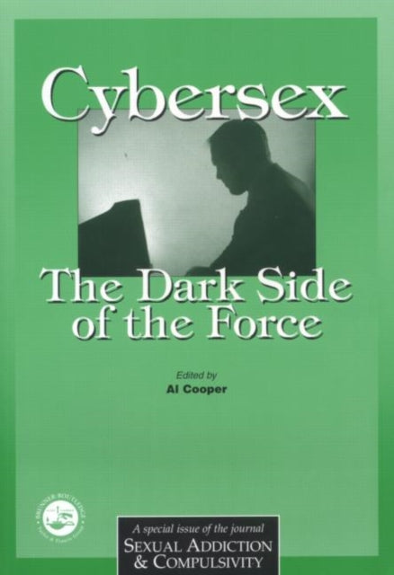 Book cover of: Cybersex: The Dark Side of the Force. By: Al Cooper