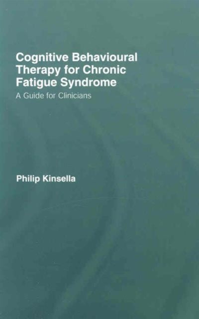 Book cover of: Cognitive Behavioural Therapy for Chronic Fatigue Syndrome. By: Kinsella