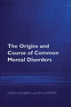 Book cover of: Origins and Course of Common Mental Disorders