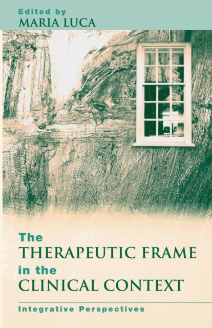 Book cover of: Therapeutic Frame in the Clinical Context. By: Maria Luca