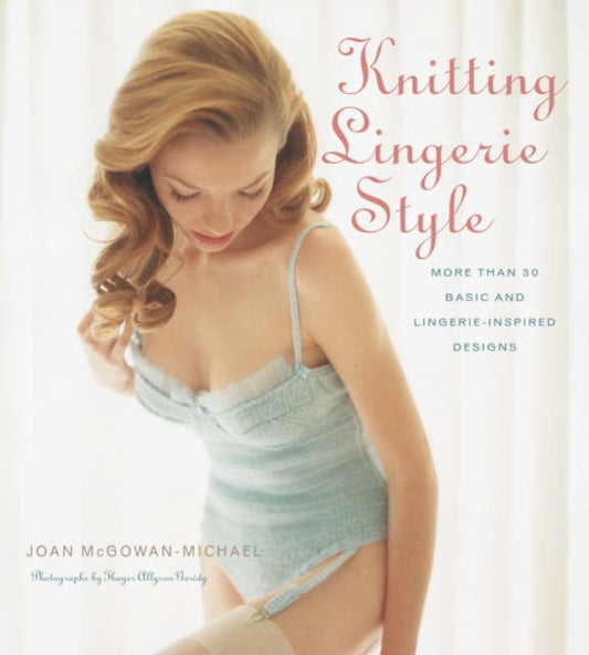 Book cover of: Knitting Lingerie Style. By: Joan McGowan-Michael