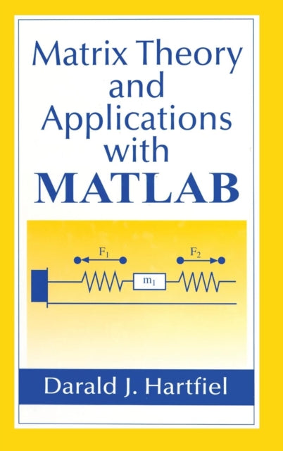 Book cover of: Matrix Theory and Applications with MATLAB. By: Darald J. Hartfiel