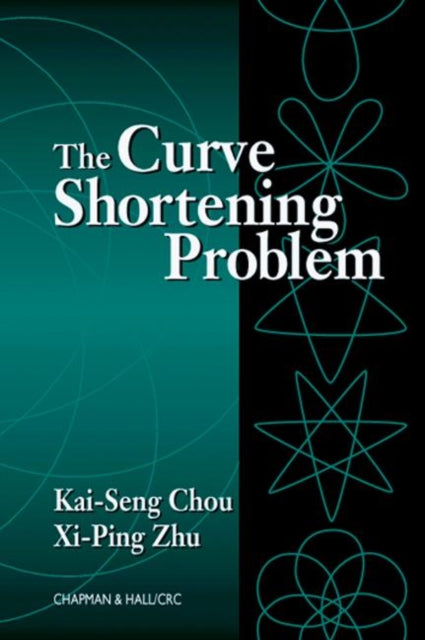 Book cover of: Curve Shortening Problem. By: Kai-Seng Chou