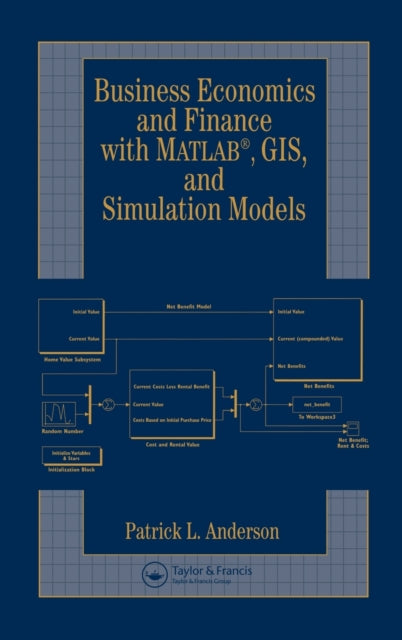 Business Economics and Finance with MATLAB, GIS, and Simulation Models