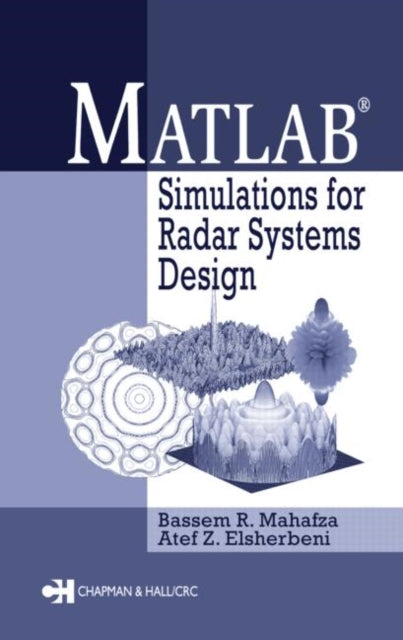 Book cover of: MATLAB Simulations for Radar Systems Design. By: Bassem R. Mahafza