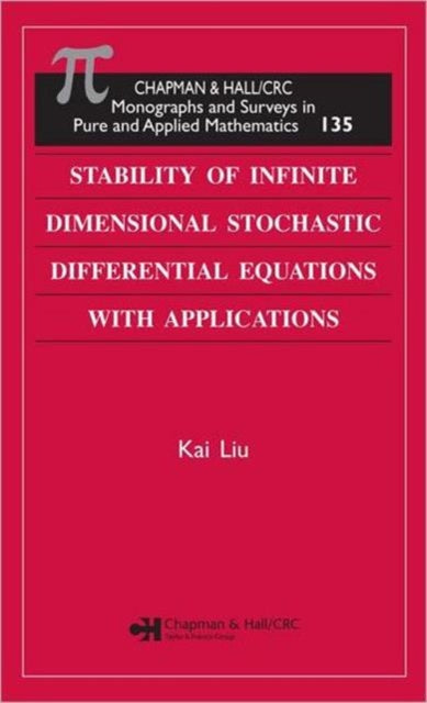 Book cover of: Stability of Infinite Dimensional Stochastic Differential Equations with Applications. By: Kai Liu