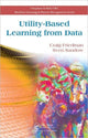 Book cover of: Utility-Based Learning from Data. By: Craig Friedman