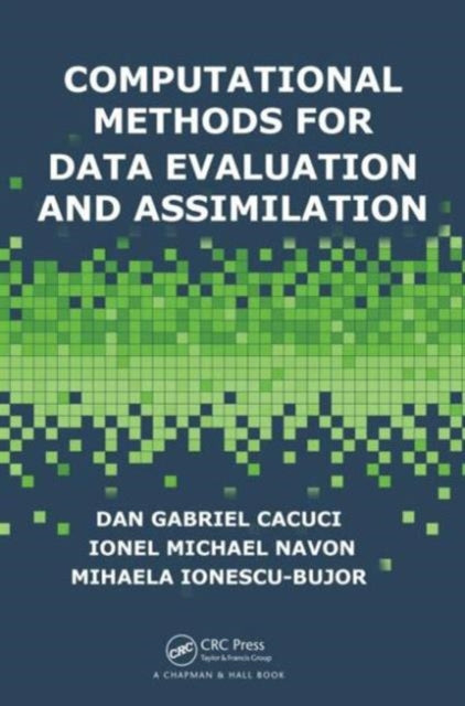 Book cover of: Computational Methods for Data Evaluation and Assimilation. By: Dan G. Cacuci