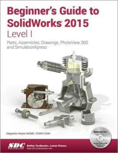 Book cover of: Beginner's Guide to SolidWorks 2015 - Level I. By: Alejandro Reyes