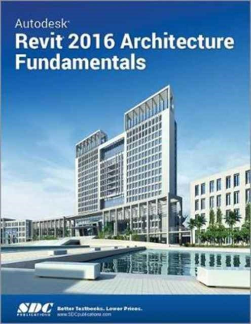 Book cover of: Autodesk Revit 2016 Architecture Fundamentals (ASCENT). By: Ascent