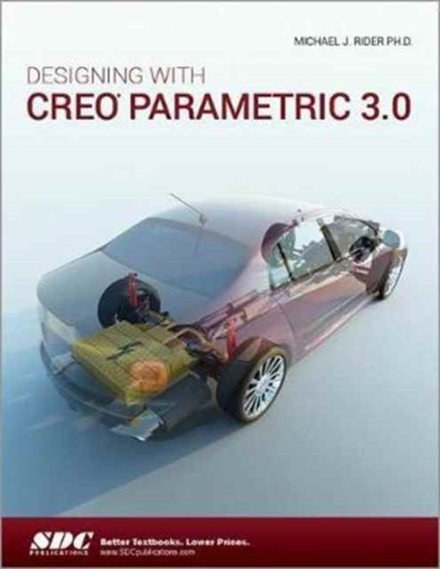 Book cover of: Designing with Creo Parametric 3.0. By: Michael Rider