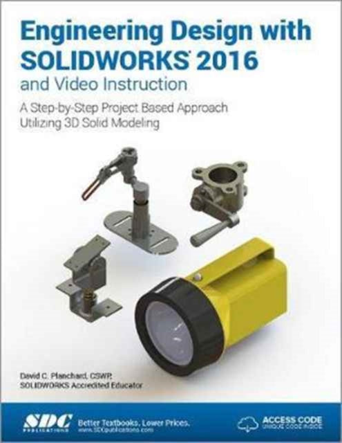 Book cover of: Engineering Design with SOLIDWORKS 2016 (Including unique access code). By: David C. Planchard