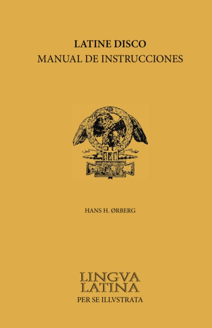 Book cover of: Lingua Latina - Latine Disco Manual de Instrucciones. By: Hans H. Ørberg