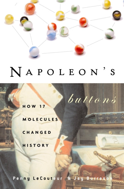 Napoleon'S Buttons, How 17 Molecules Changed History 9781585423316 Penny Le Couteur