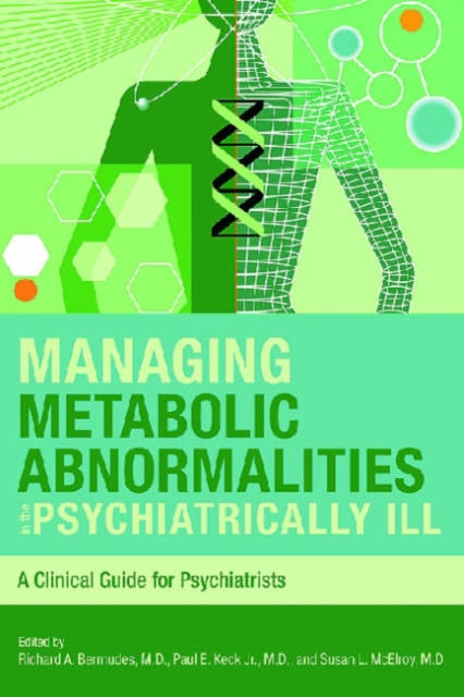 Book cover of: Managing Metabolic Abnormalities in the Psychiatrically Ill