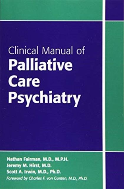 Book cover of: Clinical Manual of Palliative Care Psychiatry. By: Nathan Fairman