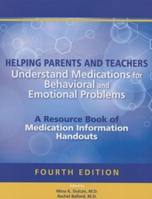 Book cover of: Helping Parents and Teachers Understand Medications for Behavioral and Emotional Problems. By: Mina K. Dulcan