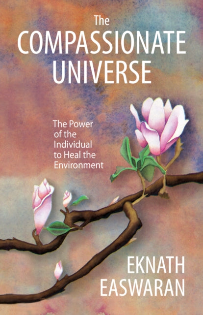 Book cover of: Compassionate Universe. By: Eknath Easwaran