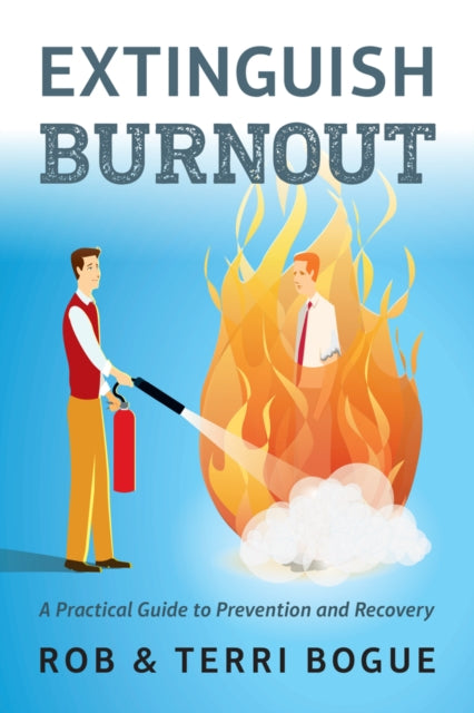 Book cover of: Extinguish Burnout. By: Bogue, Robert, Bogue, Terri